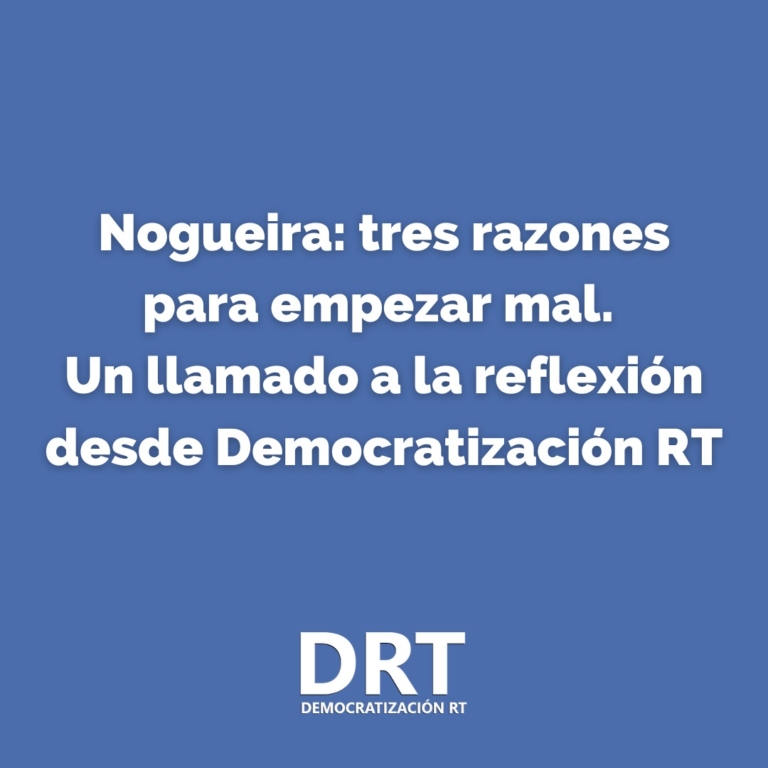 Nogueira: tres razones para empezar mal. Un llamado a la reflexión desde Democratización RT